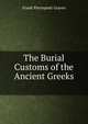 The Burial Customs of the Ancient Greeks ., Frank Pierrepont Graves 