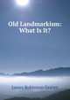 Old Landmarkism: What Is It?, James Robinson Graves 