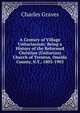 A Century of Village Unitarianism: Being a History of the Reformed Christian (Unitarian) Church of Trenton, Oneida County, N.Y., 1803-1903, Charles Graves 