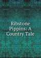 Ribstone Pippins: A Country Tale, 
