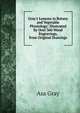Gray's Lessons in Botany and Vegetable Physiology: Illustrated by Over 360 Wood Engravings, from Original Drawings, Asa Gray 