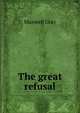 The great refusal, Maxwell Gray 