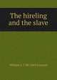 The hireling and the slave, William J. 1788-1863 Grayson 