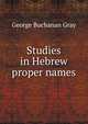 Studies in Hebrew proper names, George Buchanan Gray 