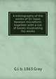 A bibliography of the works of Sir Isaac Newton microform: together with a list of books illustrating his works, G J. b. 1863 Gray 