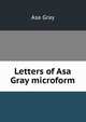 Letters of Asa Gray microform, Asa Gray 