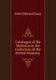 Catalogue of the Mollusca in the Collection of the British Museum ., John Edward Gray 