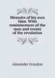 Memoirs of his own time. With reminiscences of the men and events of the revolution, Alexander Graydon 
