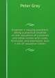 Engineer's valuing assistant; being a practical treatise on the valuation of collieries and other mines with rules, formulae, and examples; also a set of valuation tables, Peter Gray 