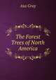 The Forest Trees of North America, Asa Gray 