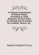 A Natural Arrangement of British Plants: According to Their Relations to Each Other As Pointed Out by Jussieu, De Candolle, Brown, &c. ., Samuel Frederick Gray 