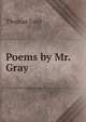Poems by Mr. Gray, Gray Thomas 
