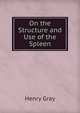 On the Structure and Use of the Spleen, Henry Gray 