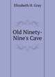 Old Ninety-Nine's Cave, Elizabeth H. Gray 