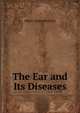 The Ear and Its Diseases, Albert Alexander Gray 