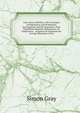 Gray Versus Malthus: The Principles of Population and Production Investigated, and the Questions: Does Population Regulate Subsistence, Or Subsistence . Augment Or Diminish the Average Quantum of Em, Simon Gray 