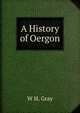 A History of Oergon, W H. Gray 