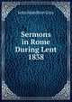 Sermons in Rome During Lent 1838, John Hamilton Gray 