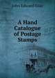 A Hand Catalogue of Postage Stamps, John Edward Gray 