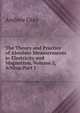 The Theory and Practice of Absolute Measurements in Electricity and Magnetism, Volume 2,&Nbsp;Part 1, Andrew Gray 