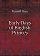 Early Days of English Princes, Russell Gray 