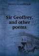 Sir Geoffrey, and other poems, Henry Grazebrook 
