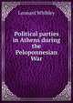 Political parties in Athens during the Peloponnesian War, Leonard Whibley 