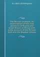 The Persian problem: an examination of the rival positions of Russia and Great Britain in Persia with some account of the Persian Gulf and the Bagdad railway, H J. 1869-1954 Whigham 