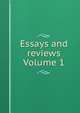 Essays and reviews Volume 1, 