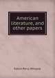 American literature, and other papers, Edwin Percy Whipple 