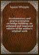 An elementary and practical treatise on bridge building: an enlarged and improved edition of the author's original work, Squire Whipple 