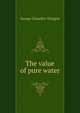 The value of pure water, George Chandler Whipple 