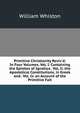 Primitive Christianity Reviv'd: In Four Volumes. Vol. I. Containing the Epistles of Ignatius . Vol. Ii. the Apostolical Constitutions, in Greek and . Vol. Iv. an Account of the Primitive Fait, William Whiston 