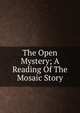 The Open Mystery; A Reading Of The Mosaic Story, 