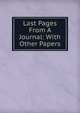 Last Pages From A Journal: With Other Papers, 