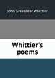 Whittier's poems, Whittier John Greenleaf 