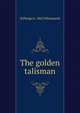 The golden talisman, H Phelps b. 1863 Whitmarsh 