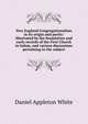 New England Congregationalism in its origin and purity: illustrated by the foundation and early records of the First Church in Salem, and various discussions pertaining to the subject, Daniel Appleton White 
