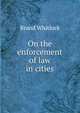 On the enforcement of law in cities, Brand Whitlock 