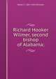 Richard Hooker Wilmer, second bishop of Alabama;, Walter C. 1867-1938 Whitaker 
