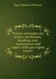 Tractor principles; the action, mechanism, handling, care, maintenance and repair of the gas engine tractor, Roger Bradbury Whitman 