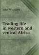 Trading life in western and central Africa, John Whitford 
