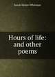 Hours of life: and other poems, Sarah Helen Whitman 
