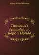 Twasintas's seminoles, or, Rape of Florida, Albery Allson Whitman 