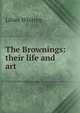 The Brownings: their life and art, Whiting, Lilian 