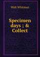 Specimen days ; & Collect, Whitman Walt 
