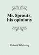 Mr. Sprouts, his opinions, Richard Whiteing 