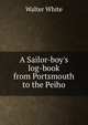 A Sailor-boy's log-book from Portsmouth to the Peiho, Walter White 