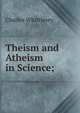 Theism and Atheism in Science;, Charles Whittlesey 