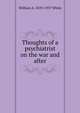 Thoughts of a psychiatrist on the war and after, William A. 1870-1937 White 